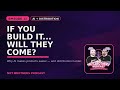 Episode 11 - AIf You Build It With AI...Will They Come?