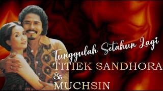 #Tunggulah Setahun Lagi#TITIEK S & MUCHSIN with Lyric