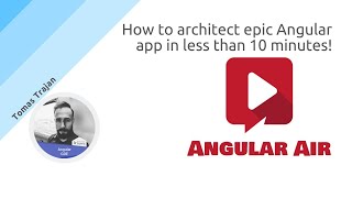 AngularAir - How to architect epic Angular app in less than 10 minutes! ⏱️😅