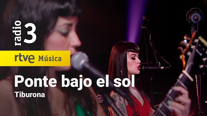 Tiburona - "Ponte bajo el sol" (Elia y Elizabeth) ...