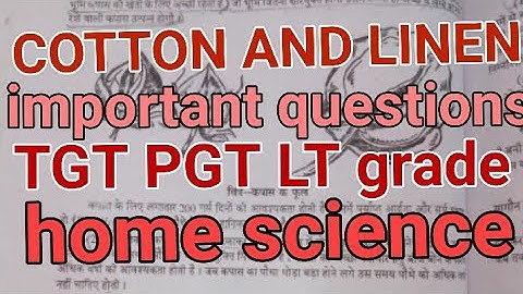 cotton and linen important questions TGT PGT LT grade home science