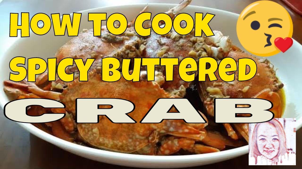 Spicy Chili Buttered Crab Panlasang Pinoy Recipe Favorite Filipino