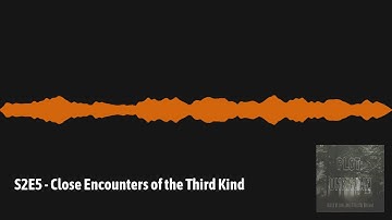 Season 2 Episode 5- Close Encounters of the Third Kind