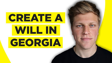 How to Create a Will In Georgia (2025)
