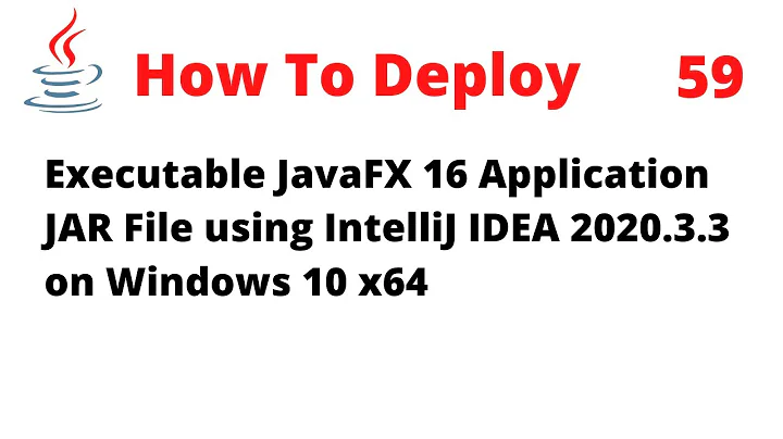 How To Deploy an Executable JavaFX 16 Application JAR File Using IntelliJ 2020.3.3 on Windows 10 x64