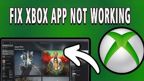 How To Fix Xbox App Not Working/Opening on Windows 10/11 (PC)
