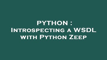 PYTHON : Introspecting a WSDL with Python Zeep