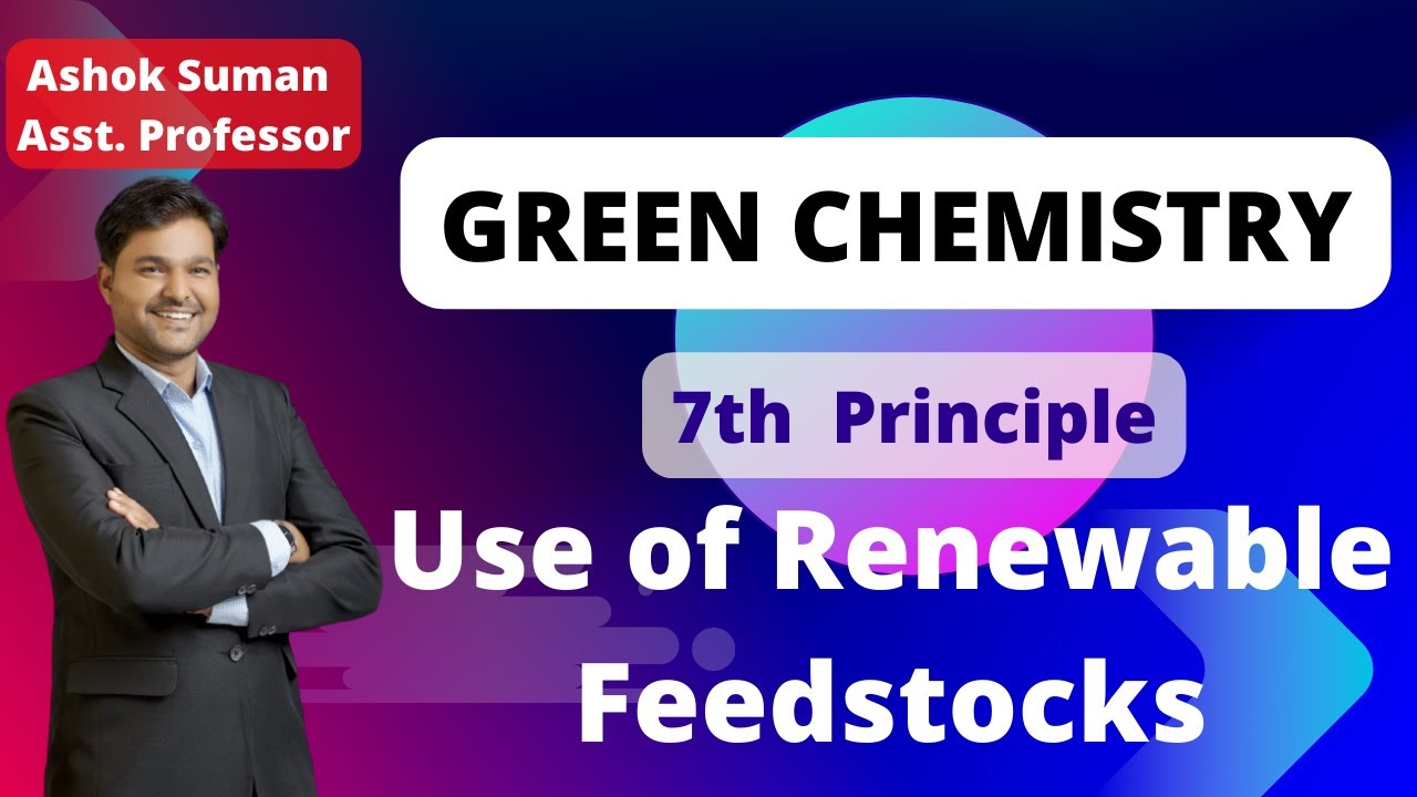 Green Chemistry | 7th Principle of Green Chemistry | Use of Renewable Feedstocks