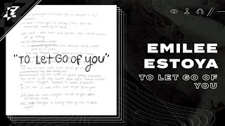 To Let Go Of You - Emilee Estoya
