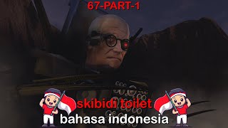 skibidi toilet 67 part 1 Indonesian language 🔥