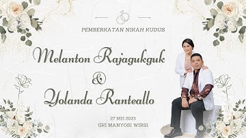 Ibadah Pemberkatan Pernikahan Kudus Melanton & Yolanda || GKI MANYOSI WIRSI || Sabtu, 27 Mei 2023