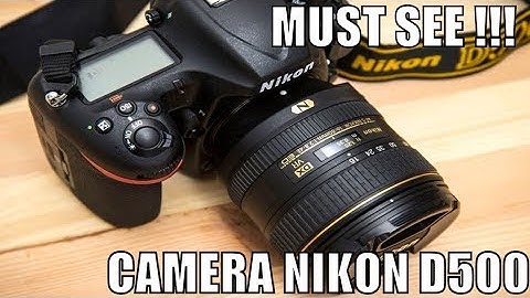 THE BEST DSLR IN THE WORLD - CAMERA NIKON D500