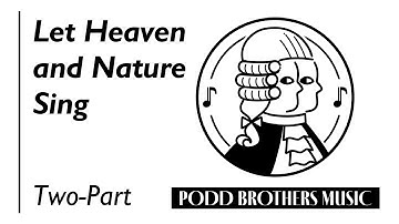 Let Heaven and Nature Sing (Two-Part Choir) - Arranged by Adam and Matt Podd