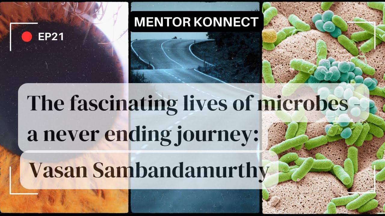 EP21 | The Fascinating Lives of Microbes | Vasan Sambandamurthy | Mentor Konnect 