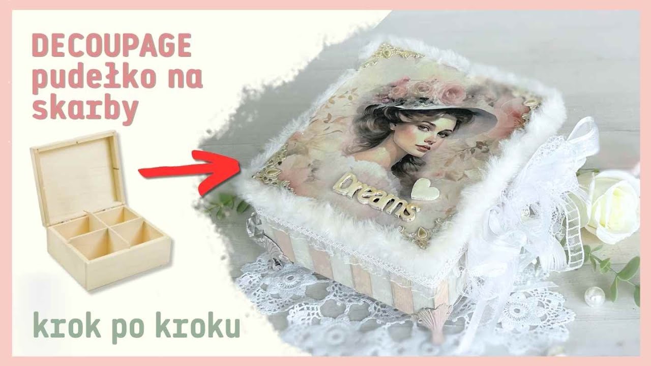 Romantyczne pudełko decoupage na biżuterię i inne skarby TUTORIAL [krok po korku] No. 1033