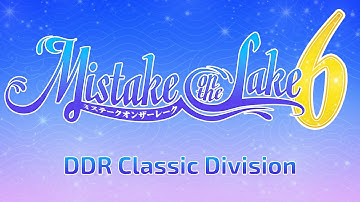 Mistake on the Lake 6: DDR Classic Division