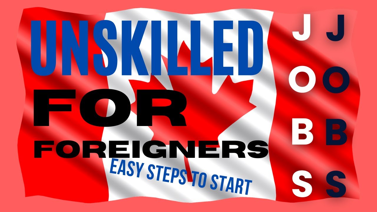 easy-steps-to-start-your-new-life-in-canada-unskilled-jobs-for