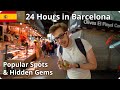 24 Hours in Barcelona! Popular Spots and Hidden Gems