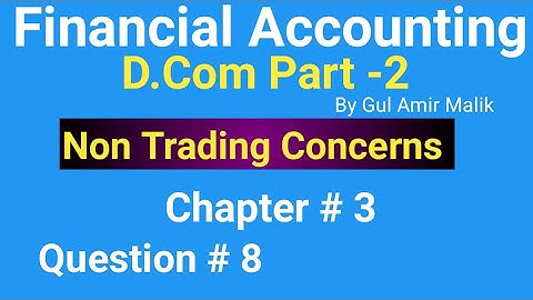 D com-2 ||Chapt #3|| Exer#8|Non Trading Concerns||Gul Amir Malik Book||Haqdar Ahmad official