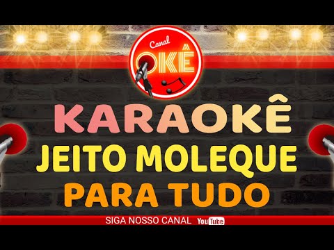 Video thumbnail for Karaokê 🎤 Jeito Moleque - Para Tudo