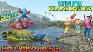 UPIN IPIN MANCING IKAN CHANNA RAKSASA, ULTRAMAN KAGET - GTA 5 BOCIL SULTAN