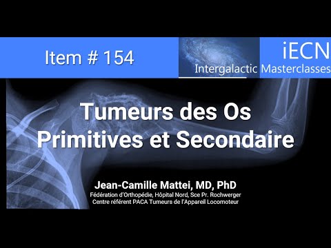 Item 154 - Tumeurs des os primitives (et secondaires) - JC Mattei, MD, PhD
