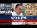 UNTV: WHY NEWS | May 13, 2021