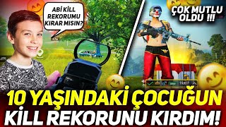 10 YAŞINDAKİ ÇOCUĞUN KİLL REKORUNU KIRDIM 🥰 MUTLULUKTAN AĞLADI😊 / PUBG MOBİLE