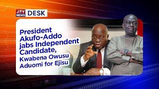 Ejisu By-Election: President Akufo-Addo jabs independent candidate for Ejisu. #ElectionHQ