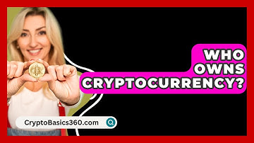Who Owns Cryptocurrency? - CryptoBasics360.com