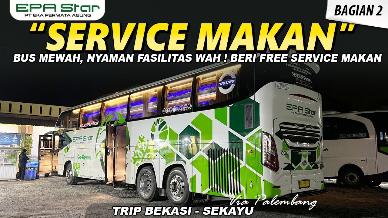 BUS MEWAH, NYAMAN FASILITAS WAH ! BERI FREE SERVICE MAKAN I TRIP EPA STAR BEKASI - SEKAYU (2/3)