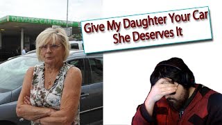 r/entitledparents | Give my Daughter Your Car! She Deserves It!