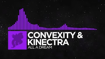Convexity, Kinectra - All a Dream [Monstercat Fanmade]
