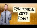 Is cyberpunk 2077 free