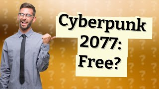 Is Cyberpunk 2077 free?
