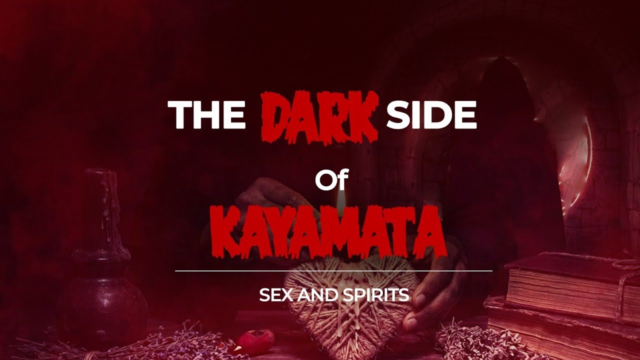Kayamata! S3X and Spirits: The ‘Dark Side of Kayamata’ ruining lives ...