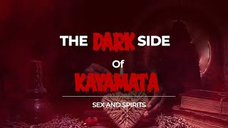 Kayamata! S3X and Spirits: The ‘Dark Side of Kayamata’ ruining lives