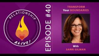 40: Transform Your Boundaries with Sarri Gilman