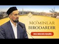 Mo&#39;minlar birodardir | Ustoz Abdul Azim Ziyouddin