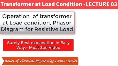 Transformer at Load condition|| Phasor Diagram for Resistive load