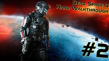 Dead Space 3 Walkthrough (Solo - Hard Mode) - Part 2 [No Commentary]