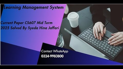 CS607 Midterm Current Paper 2025