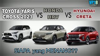 Toyota Yaris Cross 2023 VS Honda HR-V VS Hyundai Creta | Siapa Menang?? - Adu Spesifikasi