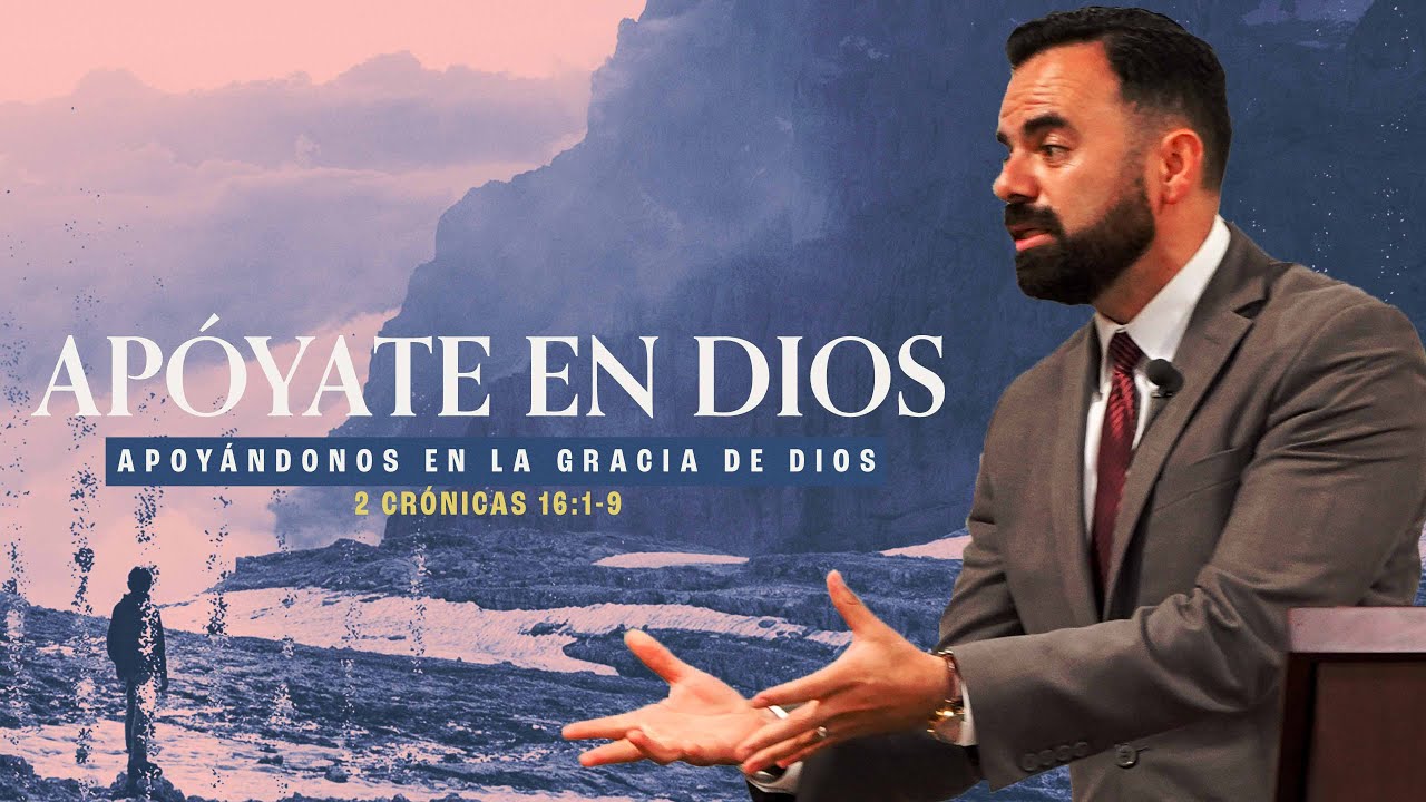 Apóyate en Dios // Apoyándonos en la Gracia de Dios (Predicación Bautista, Fundamental)
