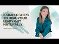 5 Simple Steps to Heal Your Leaky Gut Naturally