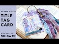 Mixed Media Tag Process | ByTheWell4God | Follow Ms