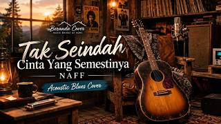 Download lagu Tak Seindah Cinta Yang Semestinya – NAFF | Acoustic Blues Cover by Beranda Cover