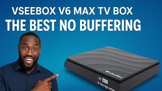 vSeeBox V6 Max TV Box: They Claim It Never Buffers In HD