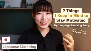 2 Things I Keep In Mind To Stay Motivatedjapanese Listeningmy Language Learning Story Part 2