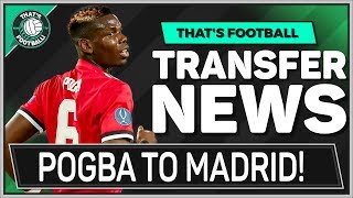 POGBA To Real Madrid or PSG? Latest Transfer News